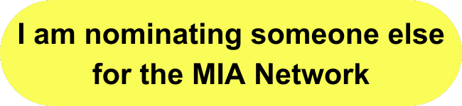 I am nominating someone else for the MIA Network